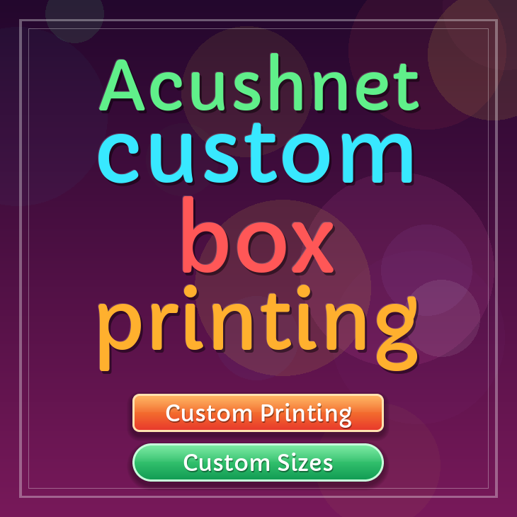 Acushnet custom box printing
