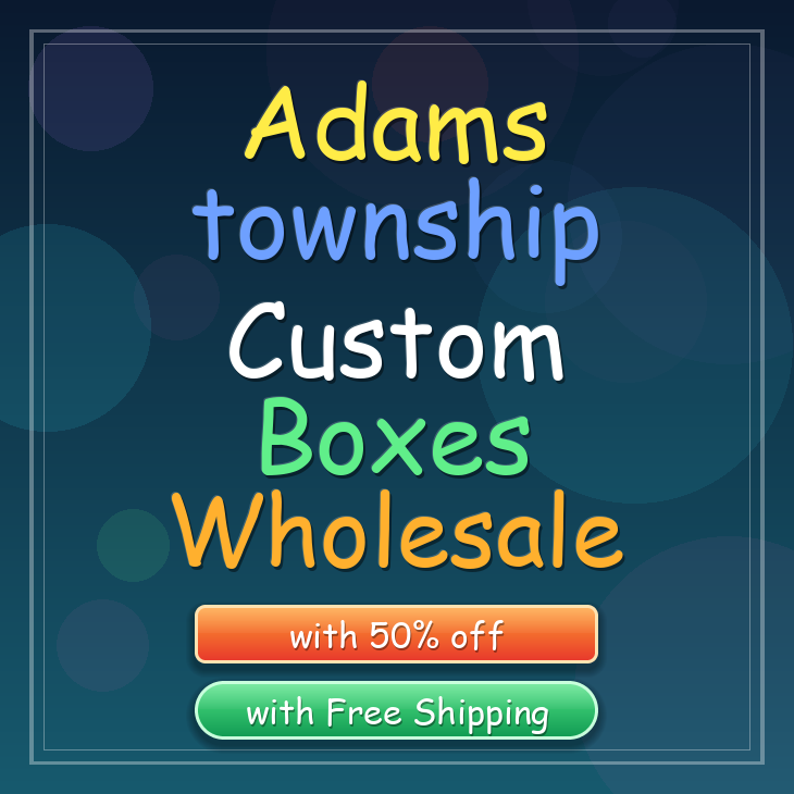 Adams township custom boxes