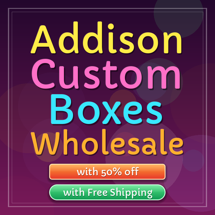 Addison custom boxes