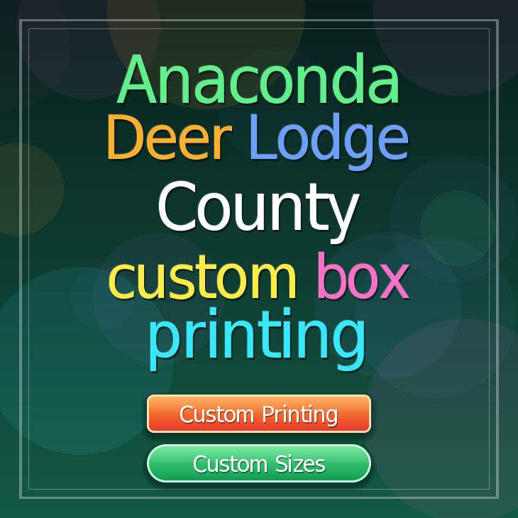 Anaconda Deer Lodge County custom box printing