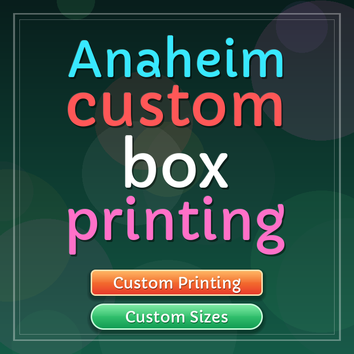 Anaheim custom box printing