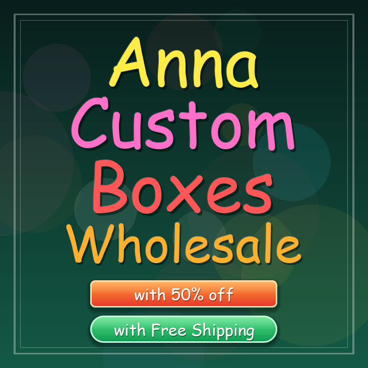 Anna custom boxes