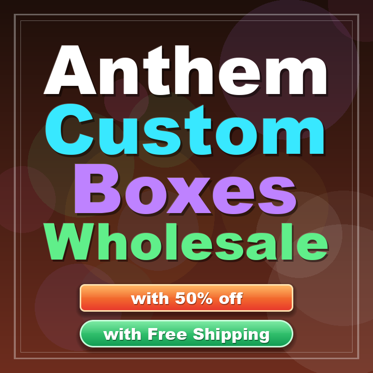 Anthem custom boxes
