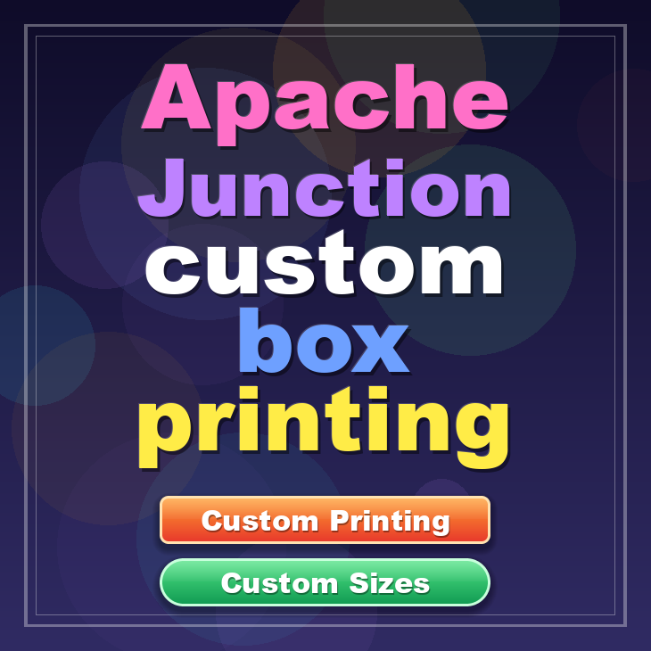 Apache Junction custom box printing