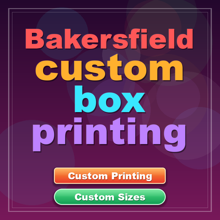 Bakersfield custom box printing