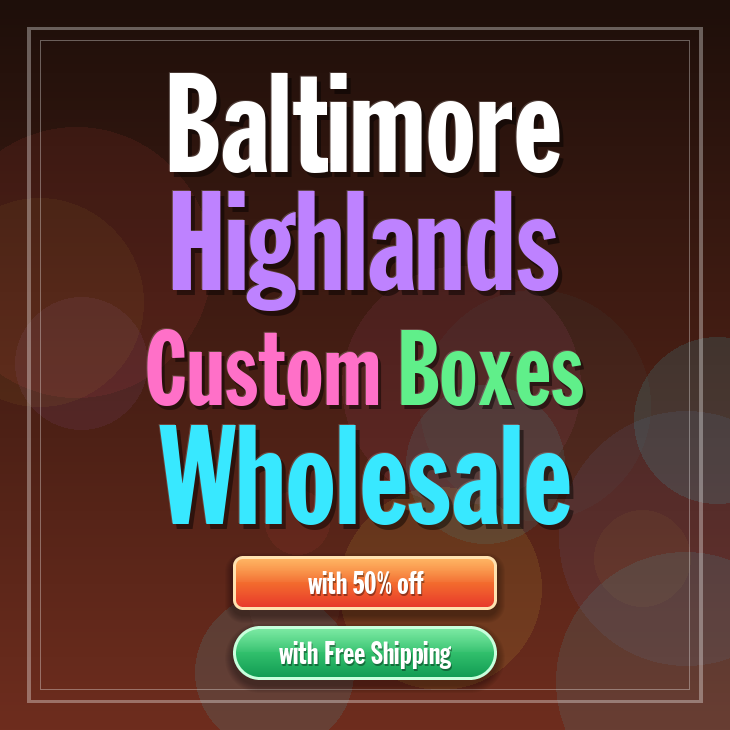 Baltimore Highlands custom boxes