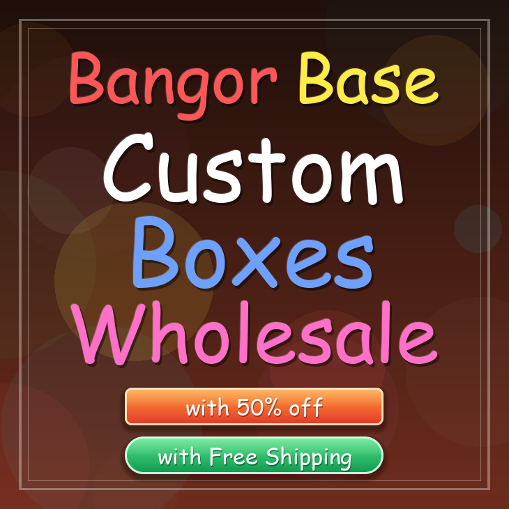 Bangor Base custom boxes