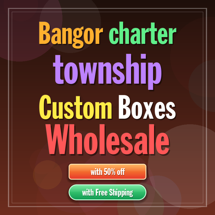 Bangor charter township custom boxes