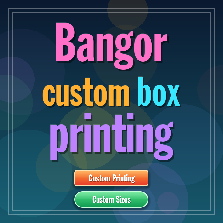 Bangor custom box printing