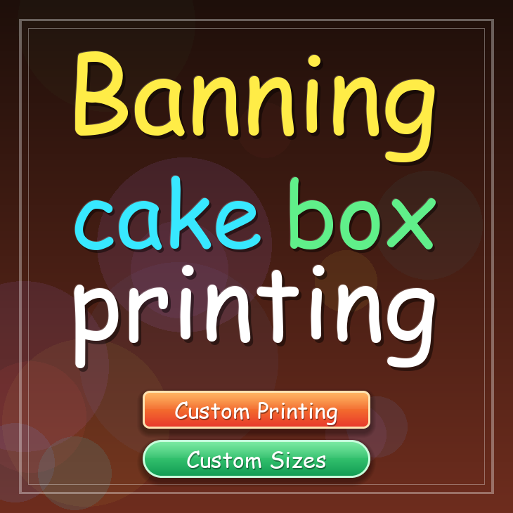 Banning cake box printing