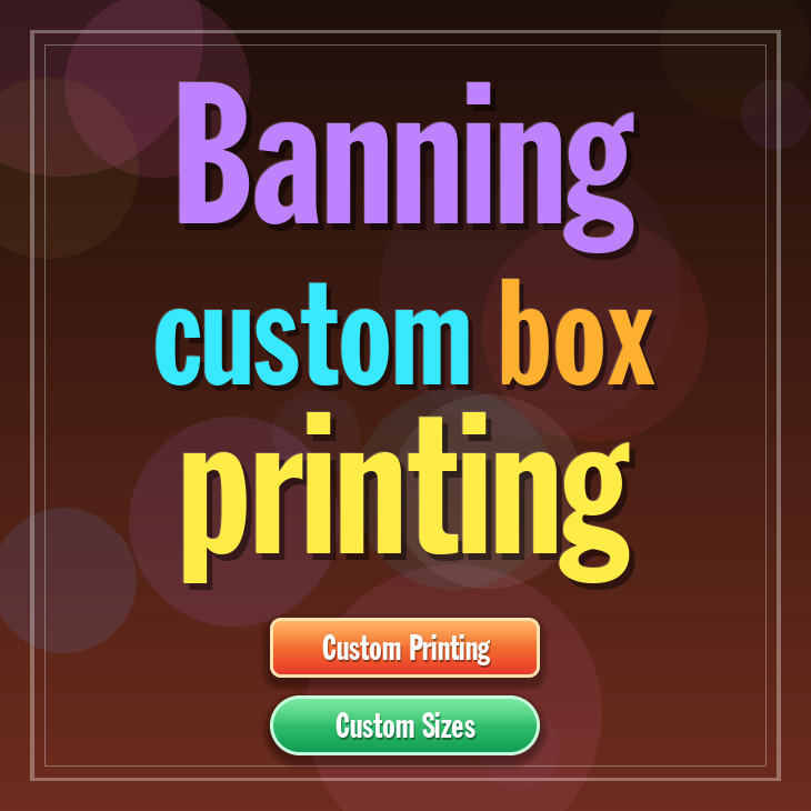 Banning custom box printing