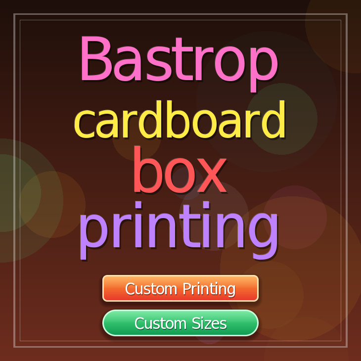 Bastrop cardboard box printing