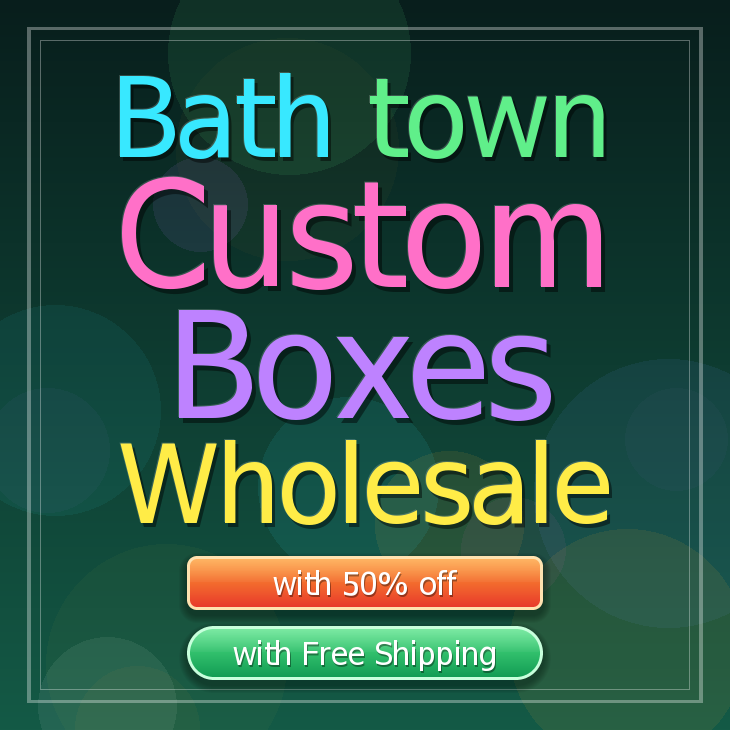 Bath town custom boxes
