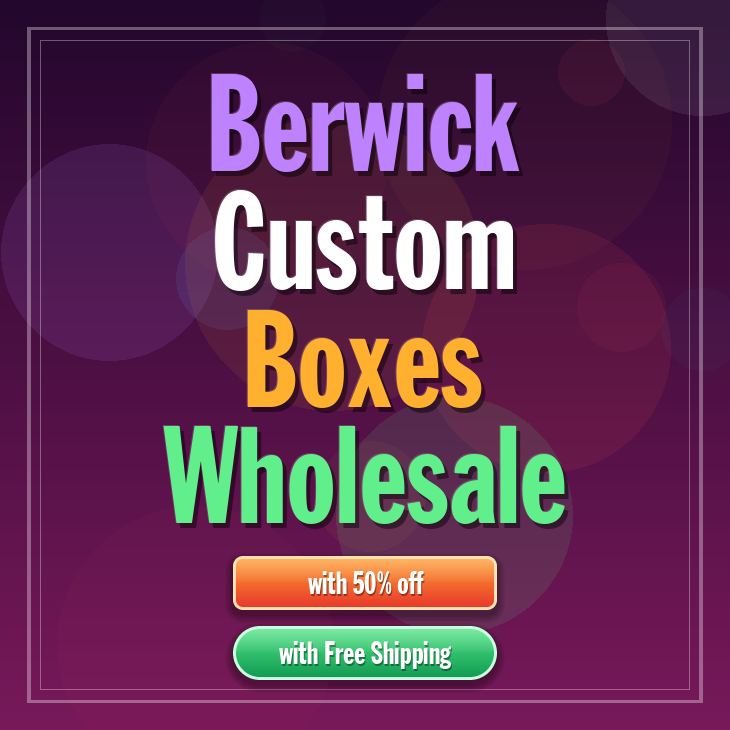Berwick custom boxes