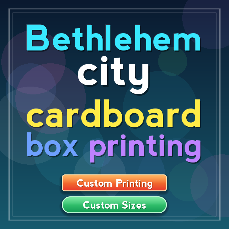 Bethlehem city cardboard box printing