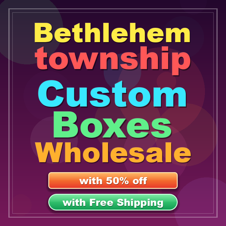 Bethlehem township custom boxes