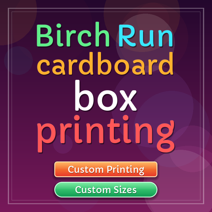 Birch Run cardboard box printing