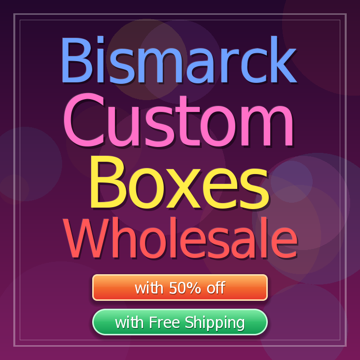 Bismarck custom boxes