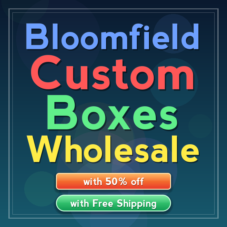 Bloomfield custom boxes