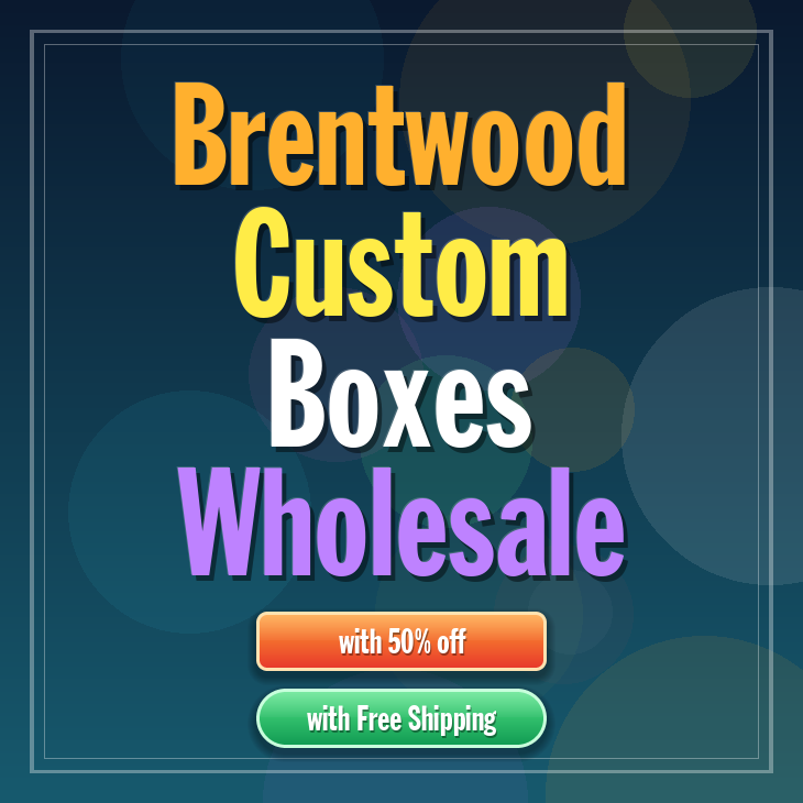 Brentwood custom boxes
