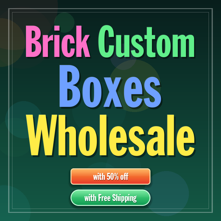 Brick custom boxes