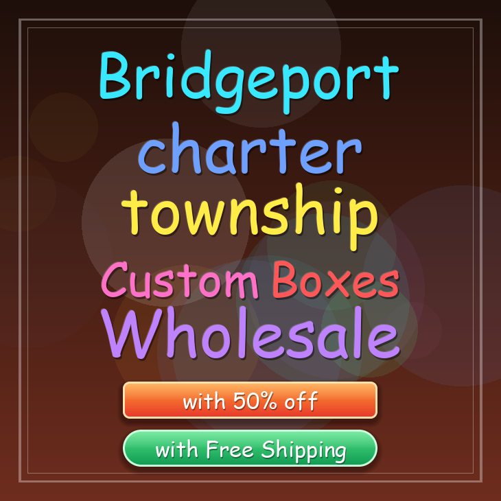 Bridgeport charter township custom boxes