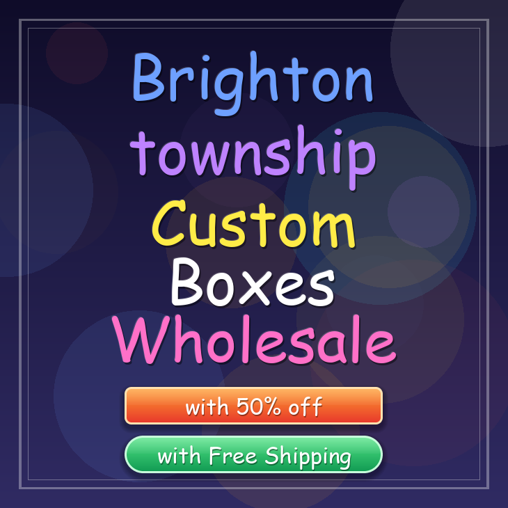 Brighton township custom boxes