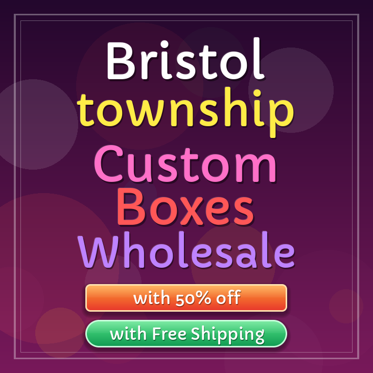 Bristol township custom boxes