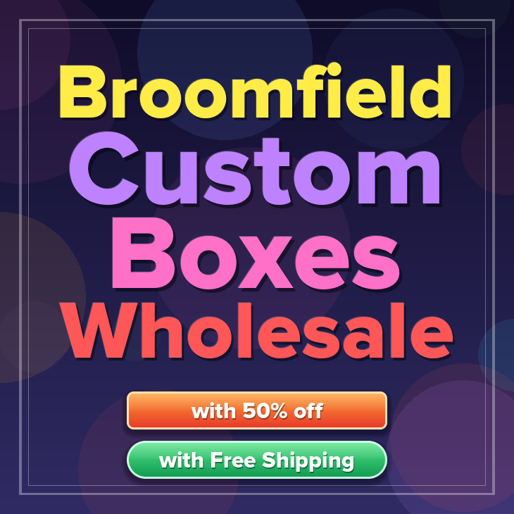 Broomfield custom boxes