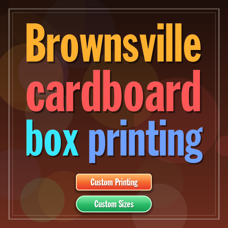 Brownsville cardboard box printing