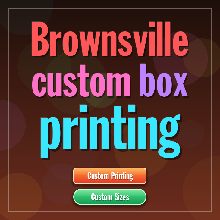 Brownsville custom box printing