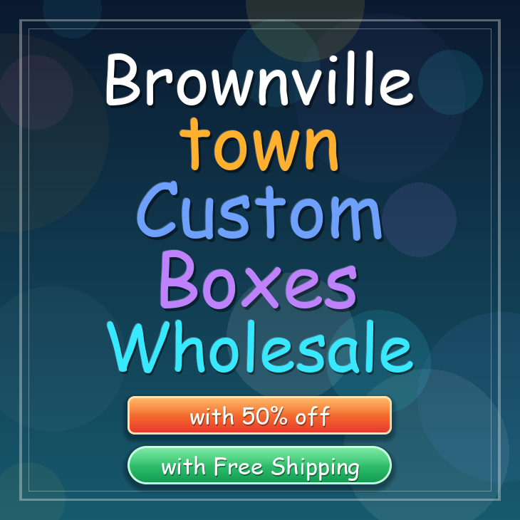 Brownville town custom boxes