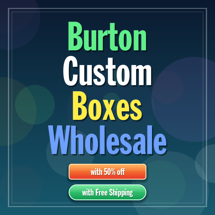 Burton custom boxes