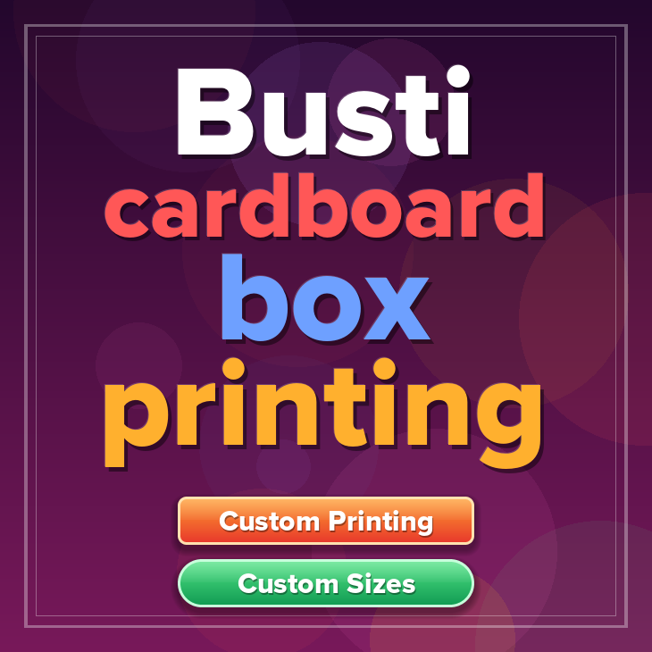 Busti cardboard box printing
