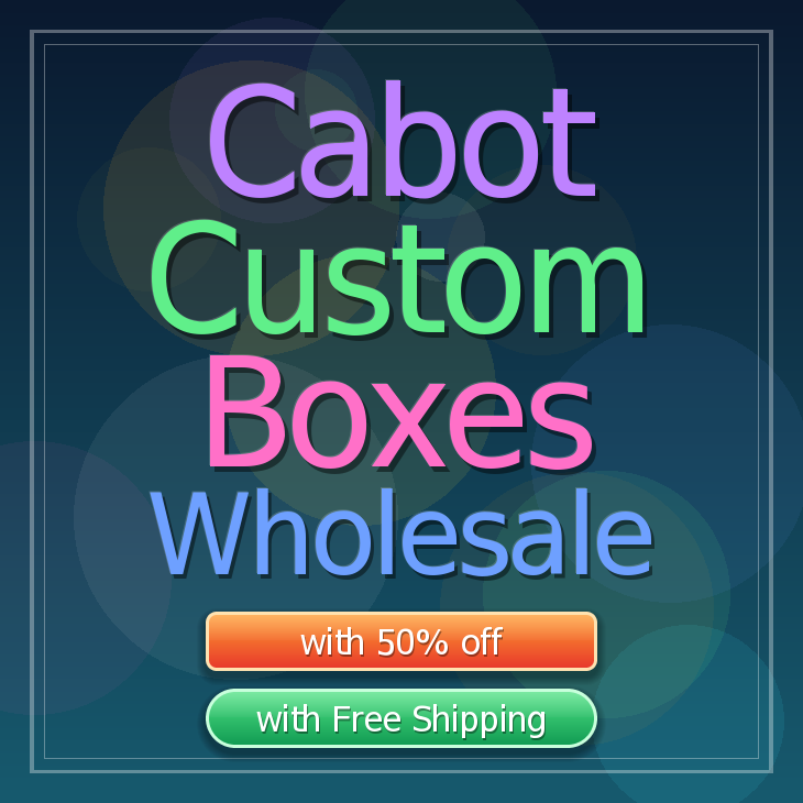 Cabot custom boxes