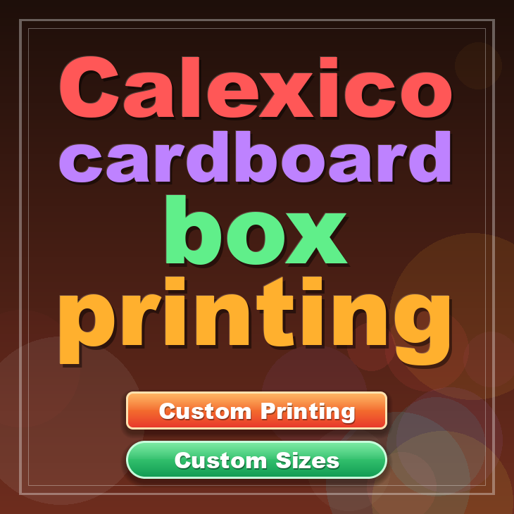 Calexico cardboard box printing