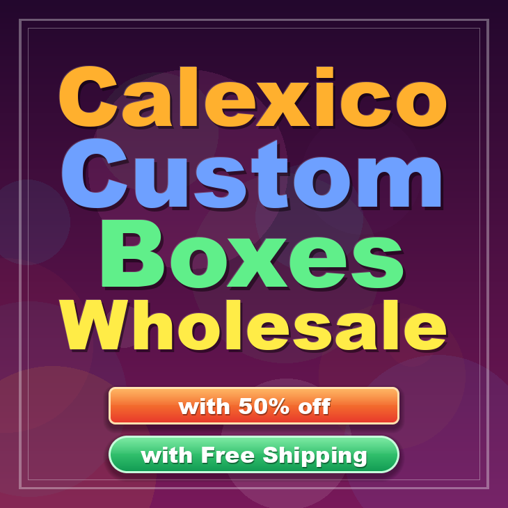 Calexico custom boxes