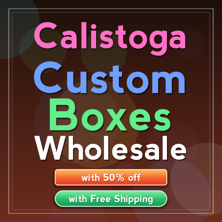 Calistoga custom boxes
