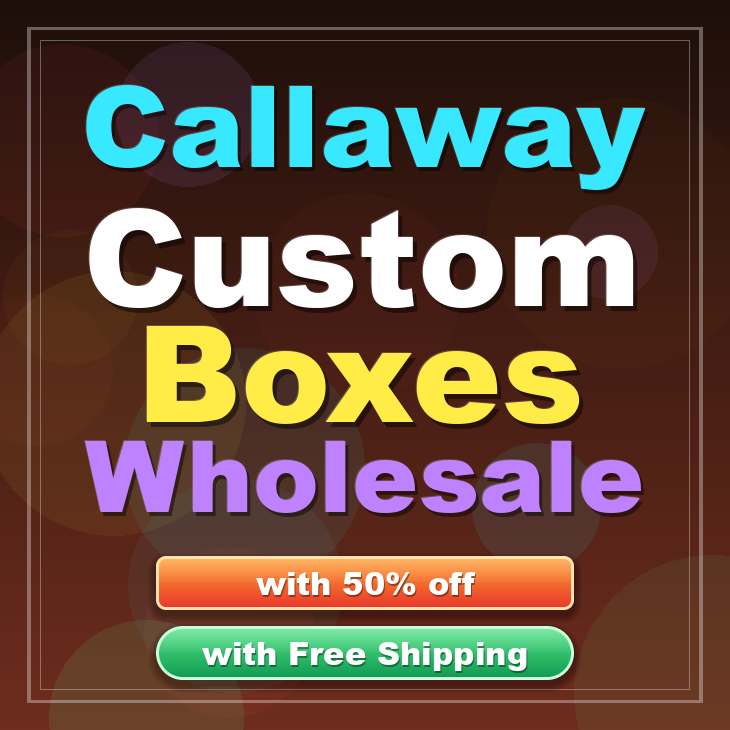 Callaway custom boxes