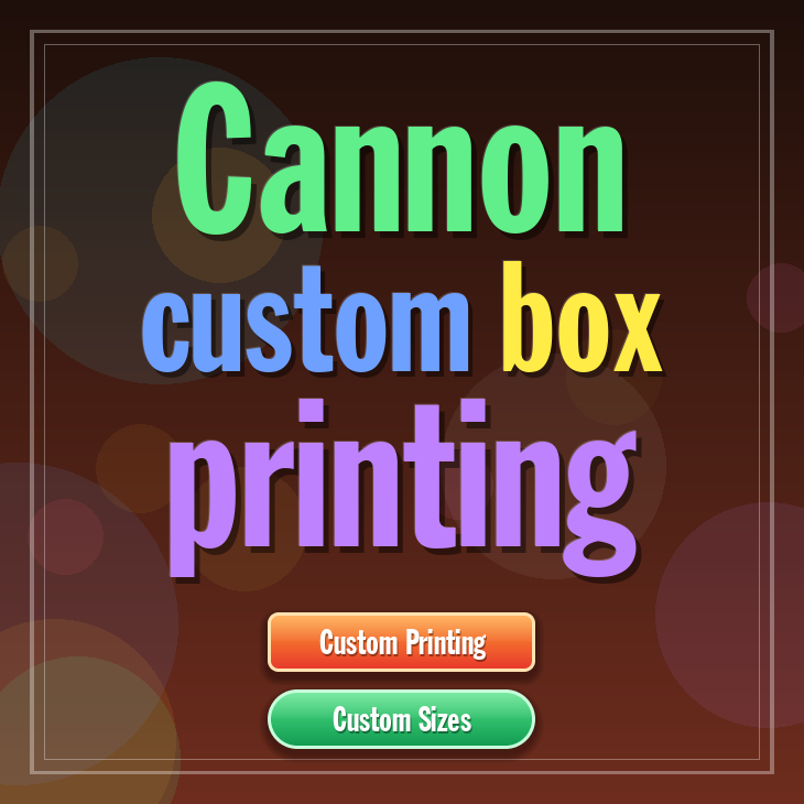 Cannon custom box printing