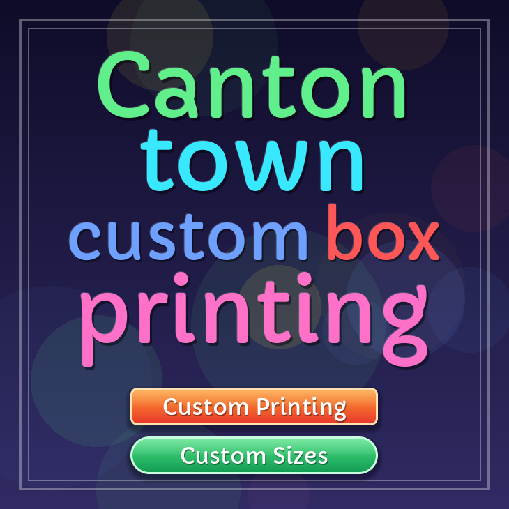 Canton town custom box printing