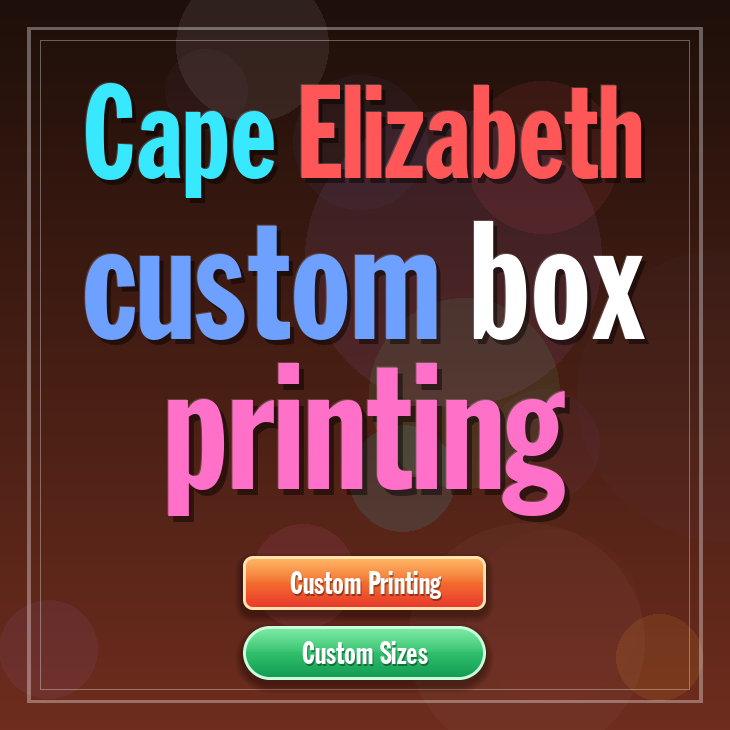 Cape Elizabeth custom box printing