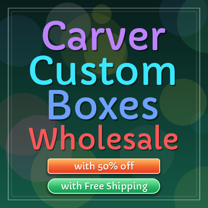 Carver custom boxes