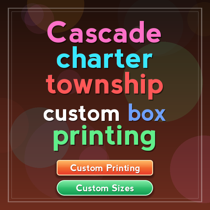 Cascade charter township custom box printing