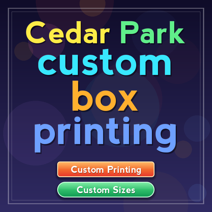 Cedar Park custom box printing