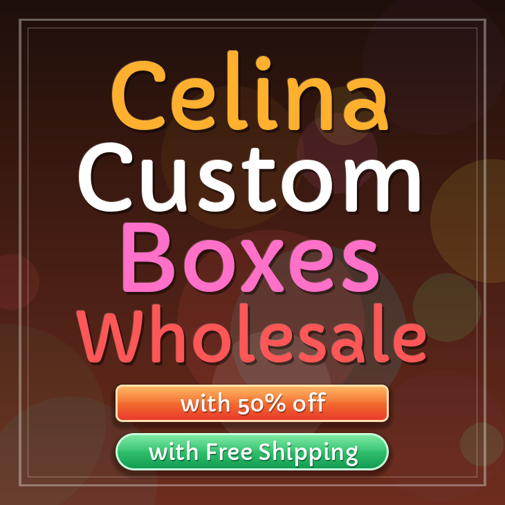 Celina custom boxes