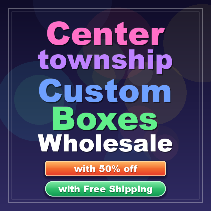 Center township custom boxes