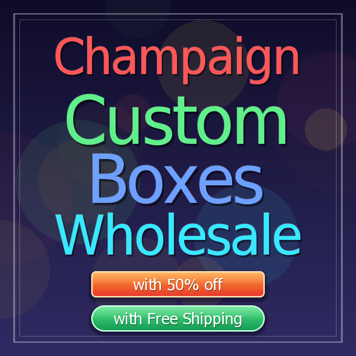 Champaign custom boxes