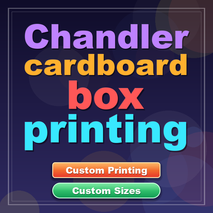 Chandler cardboard box printing