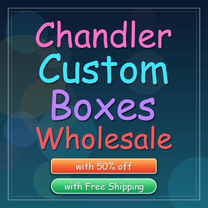 Chandler custom boxes